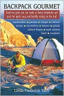 Linda Frederick Yaffe: Backpack Gourmet: Good Hot Grub You can Make at Home, Dehydrate, and Pack for Quick and Easy Eating on the Trail