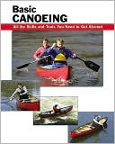 Book cover image of Basic Canoeing: All the Skills You Need to Get Started by Jon Rounds