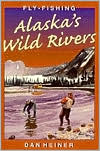 Book cover image of Fly Fishing Alaska's Wild Rivers by Dan Heiner