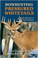 Book cover image of Bowhunting Pressured Whitetails by John Eberhart