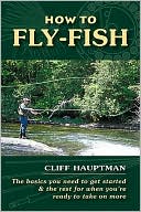 Cliff Hauptman: How to Fly-Fish