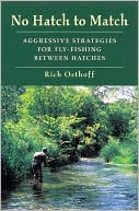 Book cover image of No Hatch to Match: Aggressive Strategies for Fly-Fishing Between Hatches by Rich Osthoff
