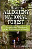 Jeff Mitchell: Hiking the Allegheny National Forest: Exploring the Wilderness of Northwestern Pennsylvania