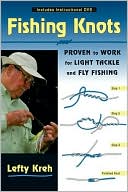 Lefty Kreh: Fishing Knots: Proven to Work for Light Tackle and Fly Fishing