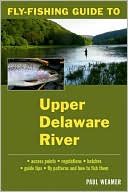 Paul Weamer: Fly-Fishing Guide to the Upper Delaware River