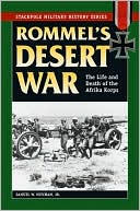 Samuel W. Mitcham: Rommel's Desert War: The Life and Death of the Afrika Korps