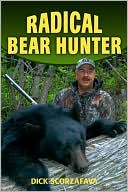 Book cover image of Radical Bear Hunter by Dick Scorzafava