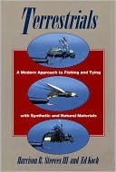 Harrison R. III Steeves: Terrestrials: A Modern Approach to Fishing and Tying with Synthetic and Natural Materials