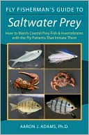 Aaron J. Adams: Fly Fisherman's Guide to Saltwater Prey: How to Match Coastal Prey Fish & Invertebrates with the Fly Patterns That Imitate Them