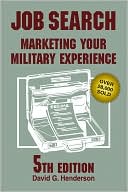 David G. Henderson: Job Search: Marketing Your Military Experience, 5Th Ed.