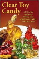 Nancy Fasolt: Clear Toy Candy: All about the Traditional Holiday Treat with Steps for Making Your Own Candy