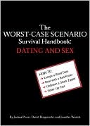 Joshua Piven: The Worst-Case Scenario Survival Handbook: Dating and Sex