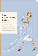 Book cover image of The Bridesmaid Guide by Kate Chynoweth