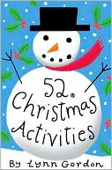 Book cover image of 52 Christmas Activities by Lynn Gordon