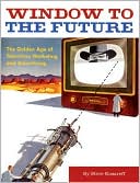 Steve Kosareff: Window to the Future: The Golden Age of Television Marketing and Advertising
