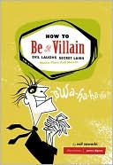 Neil Zawacki: How to Be a Villain: Evil Laughs, Secret Lairs, Master Plans, and More!!!