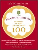 Book cover image of Secrets of Longevity: Hundreds of Ways to Live to Be 100 by Dr. Maoshing Ni
