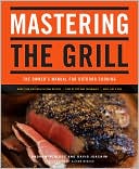Andrew Schloss: Mastering the Grill: The Owner's Manual for Outdoor Cooking