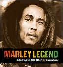 Book cover image of Marley Legend: An Illustrated Life of Bob Marley by James Henke