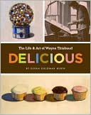Susan Goldman Rubin: Delicious: The Life and Art of Wayne Thiebaud