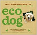Book cover image of Eco Dog: Healthy Living for Your Pet by Corbett Marshall