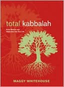 Book cover image of Total Kabbalah: Bring Balance and Happiness into Your Life by Maggy Whitehouse