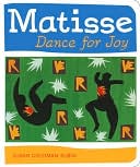 Book cover image of Matisse: Dance for Joy by Susan Goldman Rubin