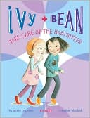 Annie Barrows: Ivy and Bean Take Care of the Babysitter (Ivy and Bean Series #4)