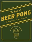 Dan DiSorbo: The Book of Beer Pong: The Official Guide to the Sport of Champions