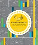 Meg Mateo Ilasco: Craft Inc. Business Planner: The Ultimate Organizer for Turning Your Crafts into Cash