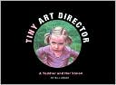 Book cover image of Tiny Art Director by Bill Zeman