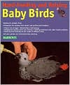 Book cover image of Hand-Feeding and Raising Baby Birds: Breeding, Hand-Feeding, Care, and Management by Ph.D., Matthe Vriends Matthew M.