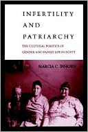 Marcia C. Inhorn: Infertility and Patriarchy: The Cultural Politics of Gender and Family Life in Egypt