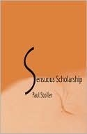 Book cover image of Sensuous Scholarship by Paul Stoller