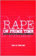 Lisa M. Cuklanz: Rape on Prime Time: Television, Masculinity, and Sexual Violence