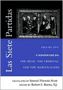 Book cover image of Las Siete Partidas, Volume 5: Underworlds: The Dead, the Criminal, and the Marginalized (Partidas VI and VII) by Samuel Parsons Scott