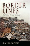 Daniel Boyarin: Border Lines: The Partition of Judaeo-Christianity