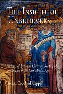 Book cover image of The Insight of Unbelievers: Nicholas of Lyra and Christian Reading of Jewish Text in the Later Middle Ages by Deeana Copeland Klepper