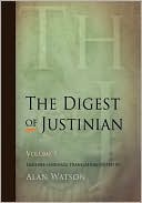Alan Watson: The Digest of Justinian, Volume 1