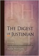 Book cover image of The Digest of Justinian, Volume 3 by Alan Watson