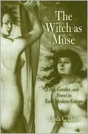Linda C. Hults: The Witch as Muse: Art, Gender, and Power in Early Modern Europe