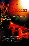 Roger D. Abrahams: Blues for New Orleans: Mardi Gras and America's Creole Soul