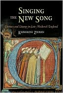 Book cover image of Singing the New Song: Literacy and Liturgy in Late Medieval England by Katherine Zieman