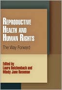 Laura Reichenbach: Reproductive Health and Human Rights: The Way Forward