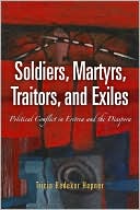 Tricia Redeker Hepner: Soldiers, Martyrs, Traitors, and Exiles: Political Conflict in Eritrea and the Diaspora