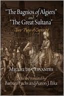 Book cover image of The Bagnios of Algiers and The Great Sultana: Two Plays of Captivity by Miguel de Cervantes Saavedra