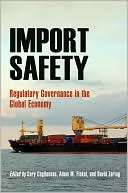 Cary Coglianese: Import Safety: Regulatory Governance in the Global Economy