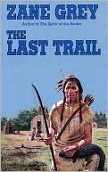 Book cover image of Last Trail by Zane Grey