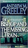 Andrew M. Greeley: Bishop and the Missing L Train (Blackie Ryan Series)