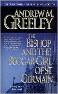 Andrew M. Greeley: Bishop and the Beggar Girl of St. Germain (Blackie Ryan Series)